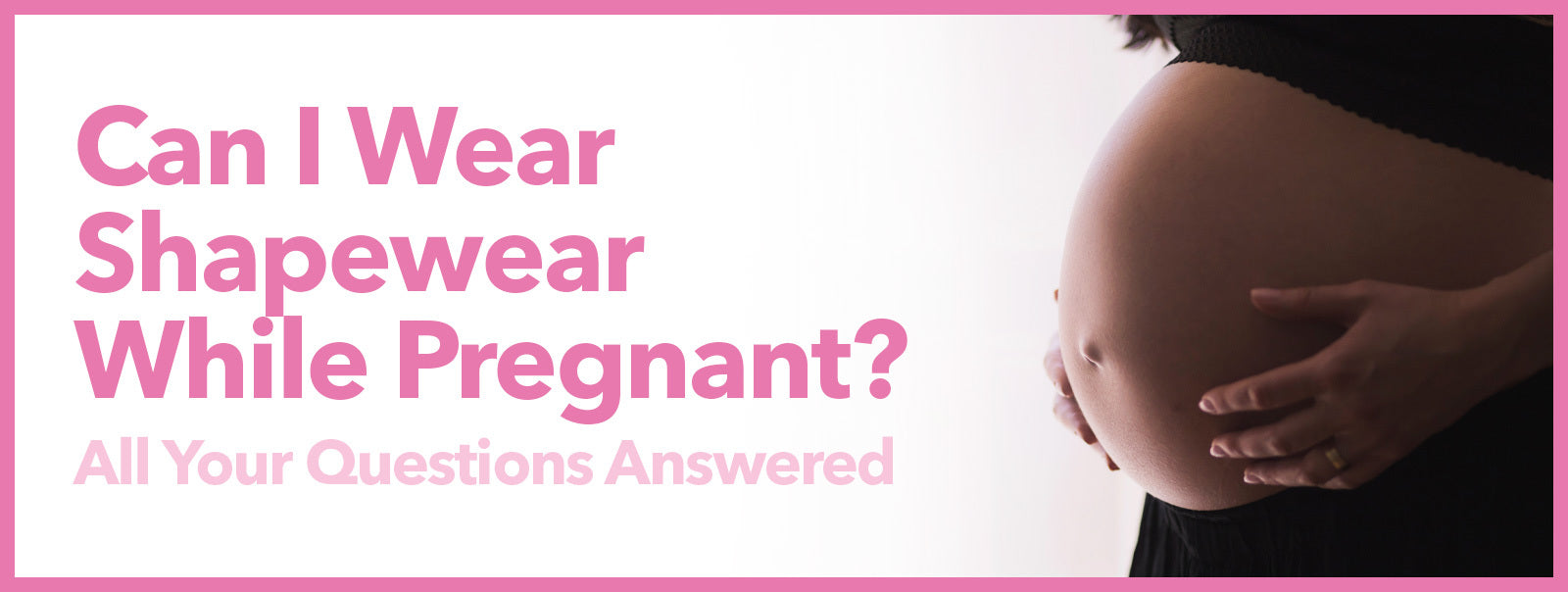Can I Wear Shapewear While Pregnant?