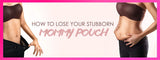 How to Lose your Stubborn Mommy Pouch - Colombiana Boutique