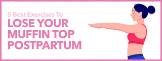 Best Exercises to Lose Your Muffin Top Postpartum - Colombiana Boutique